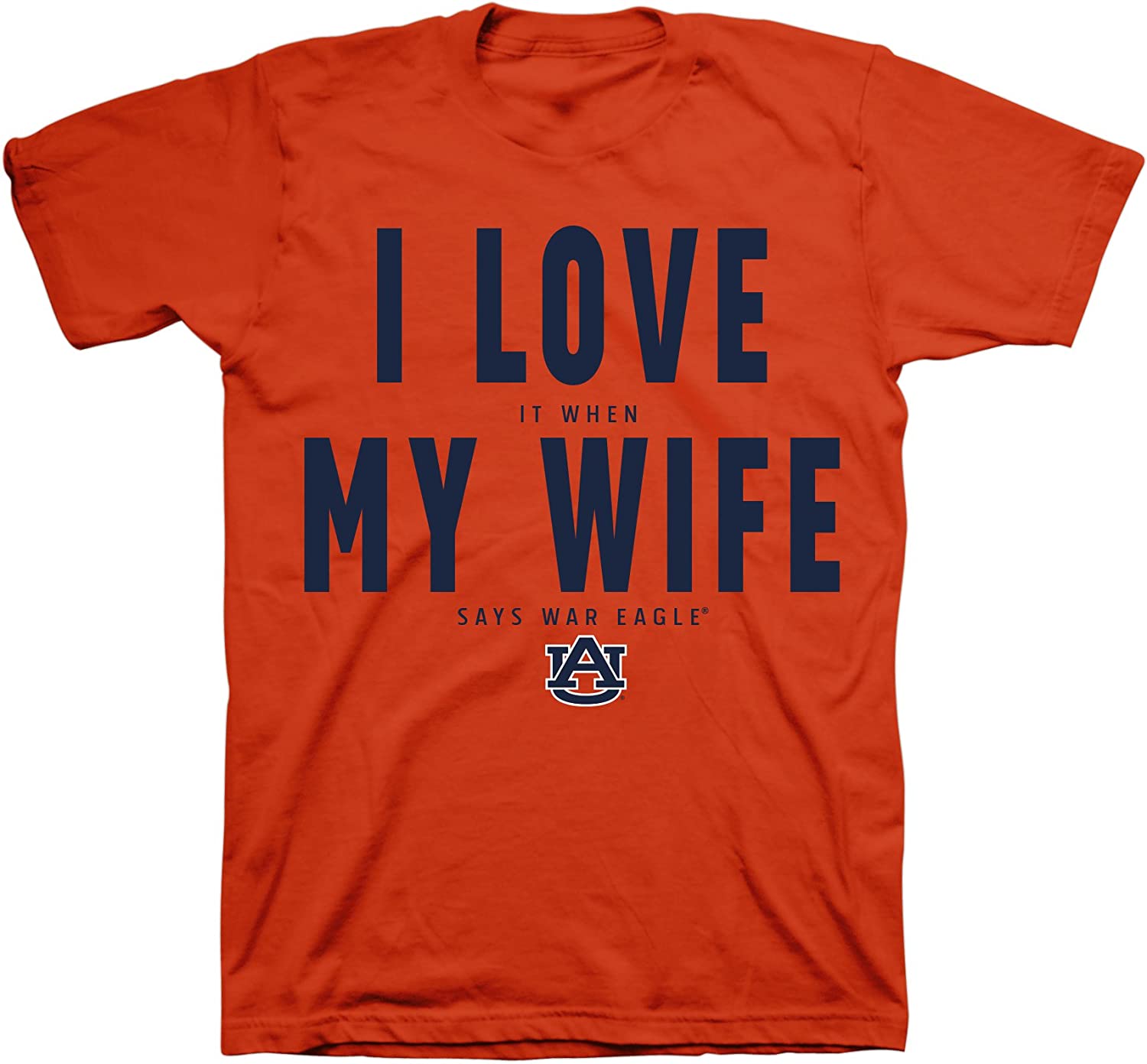 Auburn Tigers T-Shirt - Love When My Wife Says War Eagle