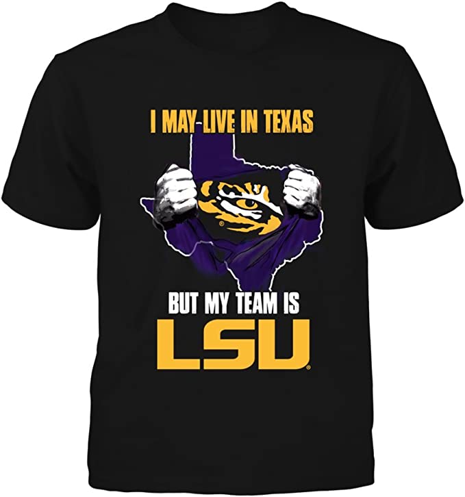 LSU Tigers T-Shirt - May Live In Texas But My Team Is LSU